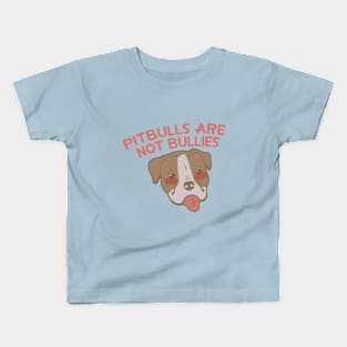 PITBULLS ARE NOT BULLIES Kids T-Shirt